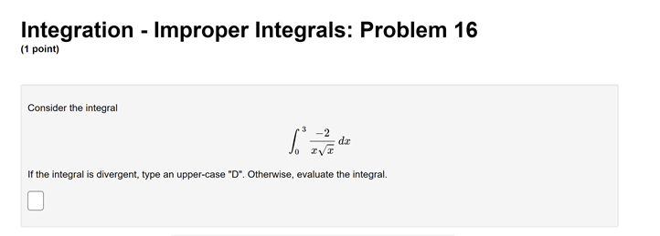 - Improper Integrals: Problem 6 (1 point) Determine whether the integral is