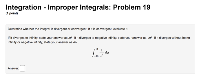 the value of the following improper integral. If it is divergent, type