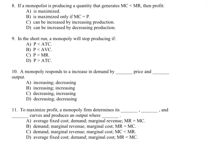 8. If a monopolist is producing a quantity that generates MC