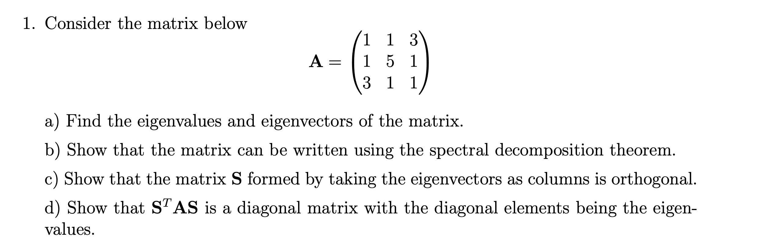  1. Consider the matrix below A = 1 5 H a