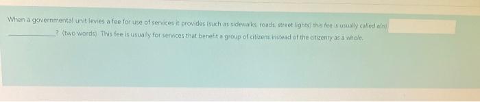 When a governmental unit levies a fee for use of services it