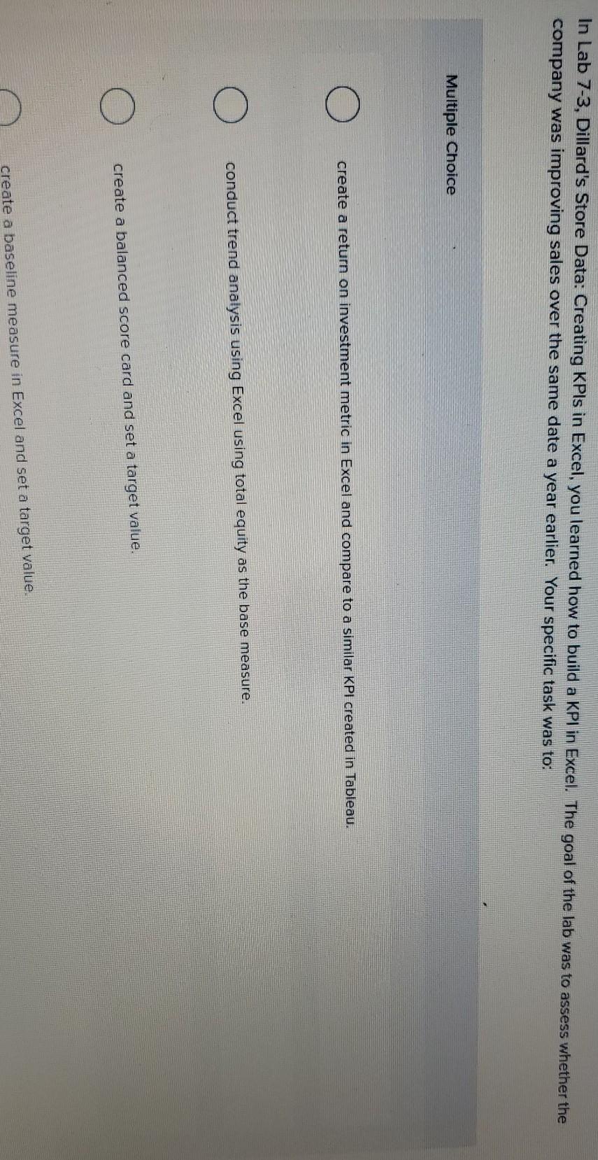 In Lab 7-3, Dillard's Store Data: Creating KPIs in Excel, you learned
