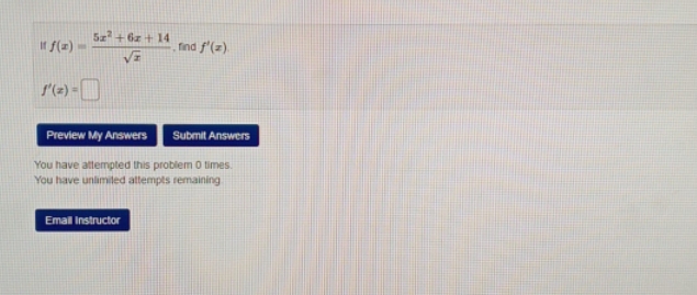 please help 5x + 6 + 14 It f(=) find f'(z) VI