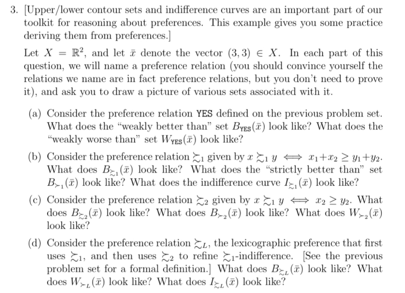 For the question below, use these symbols correspondingly:Preference relation: ?Strictly preferred to: