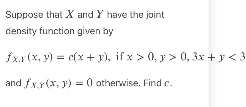 Suppose that X and Y have the joint density function given