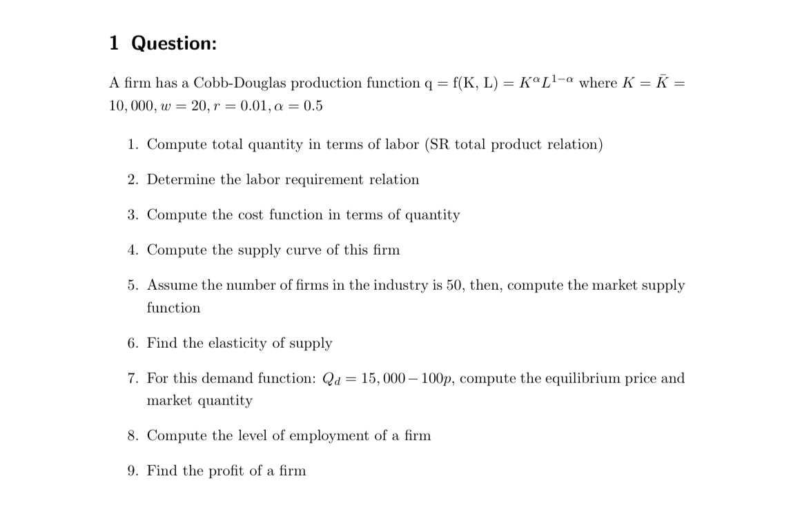  1 Question: A rm has a Cobb-Douglas production function q =