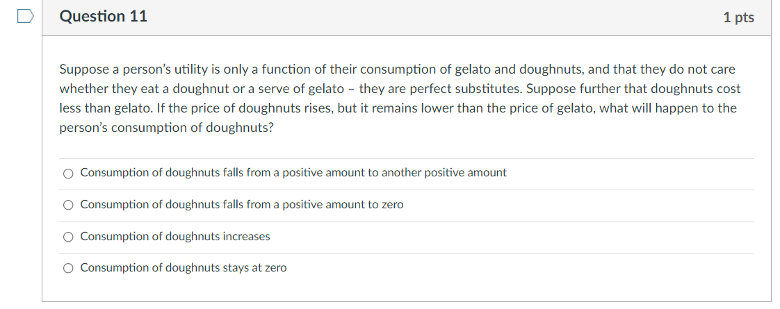 Question 11 1 pts Suppose a person's utility is only a