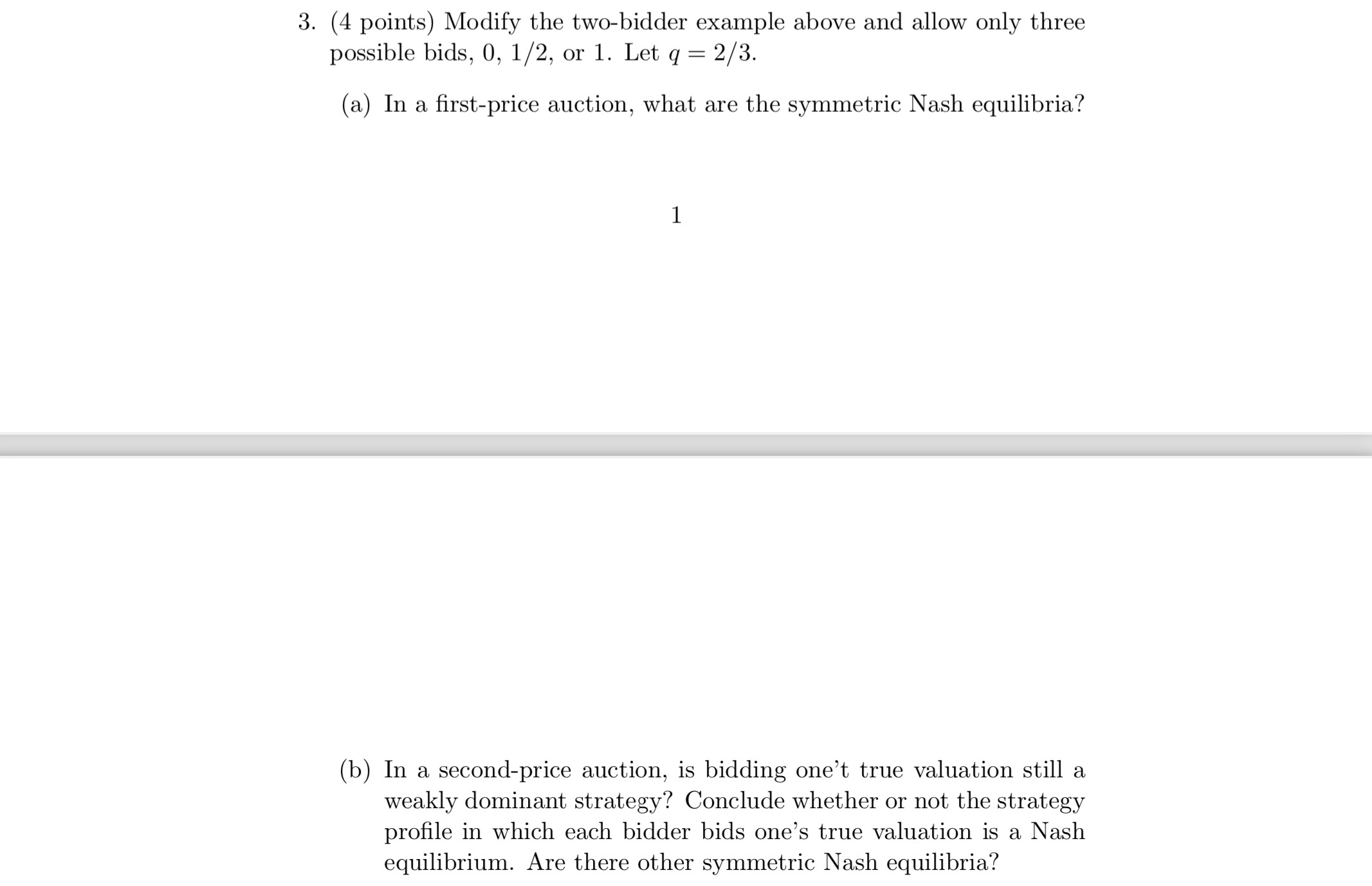  3. (4 points) Modify the two-bidder example above and allow only