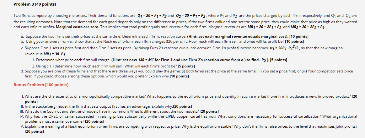  Problem 3 [40 points] Two firms compete by choosing the prices.