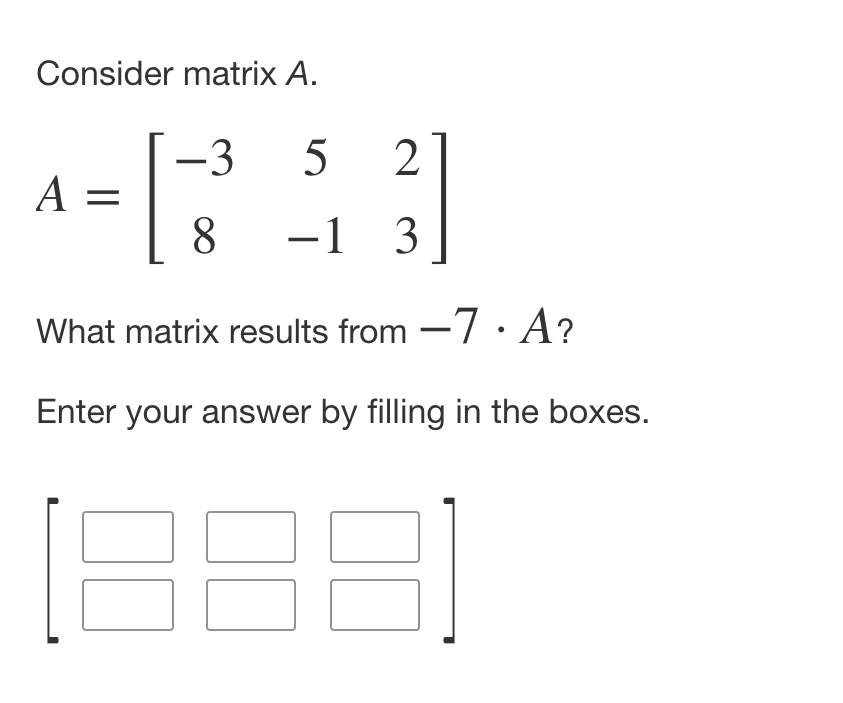  Consider matrix A. -3 5 2 A = 8 -1 3