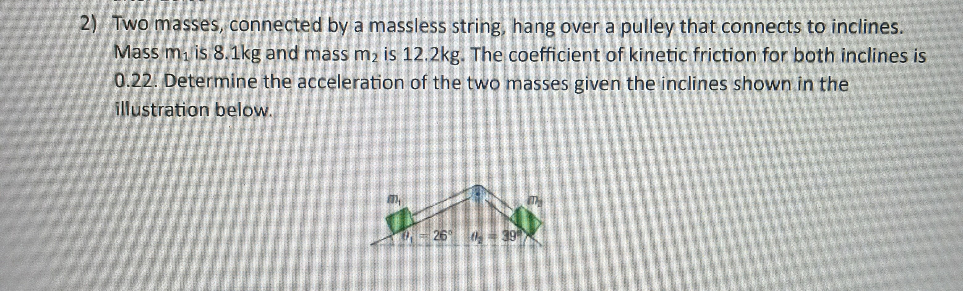  2) Two masses, connected by a massless string, hang over a