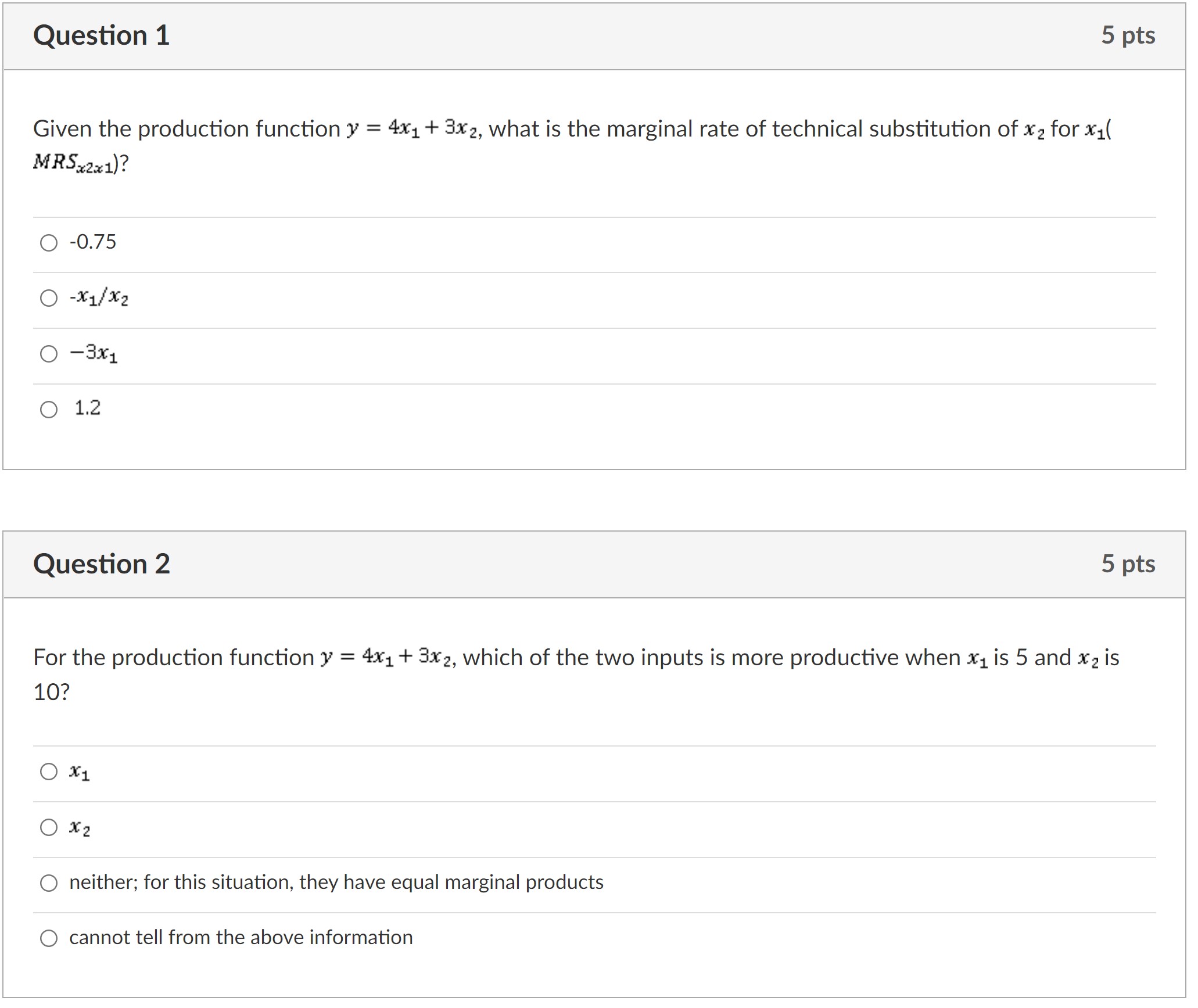  Question 1 5 pts Given the production function :V = 4x1+