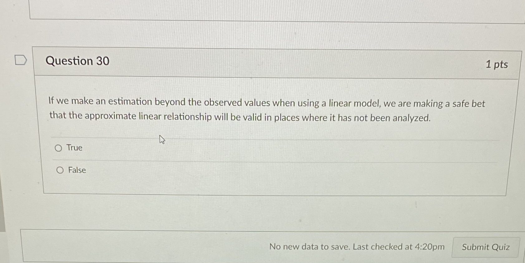  D Question 30 1 pts If we make an estimation beyond