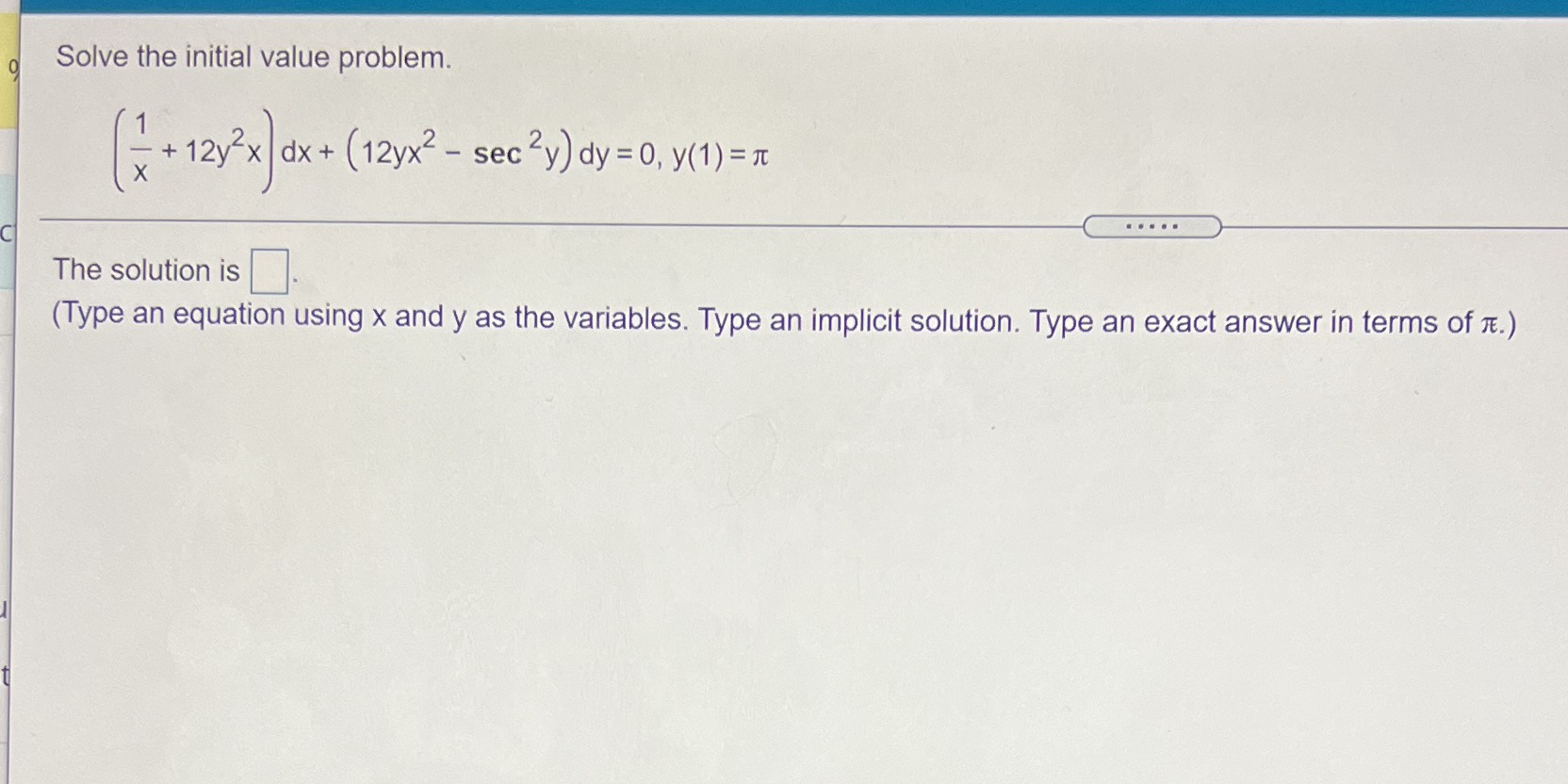  O Solve the initial value problem. - + 12y x dx