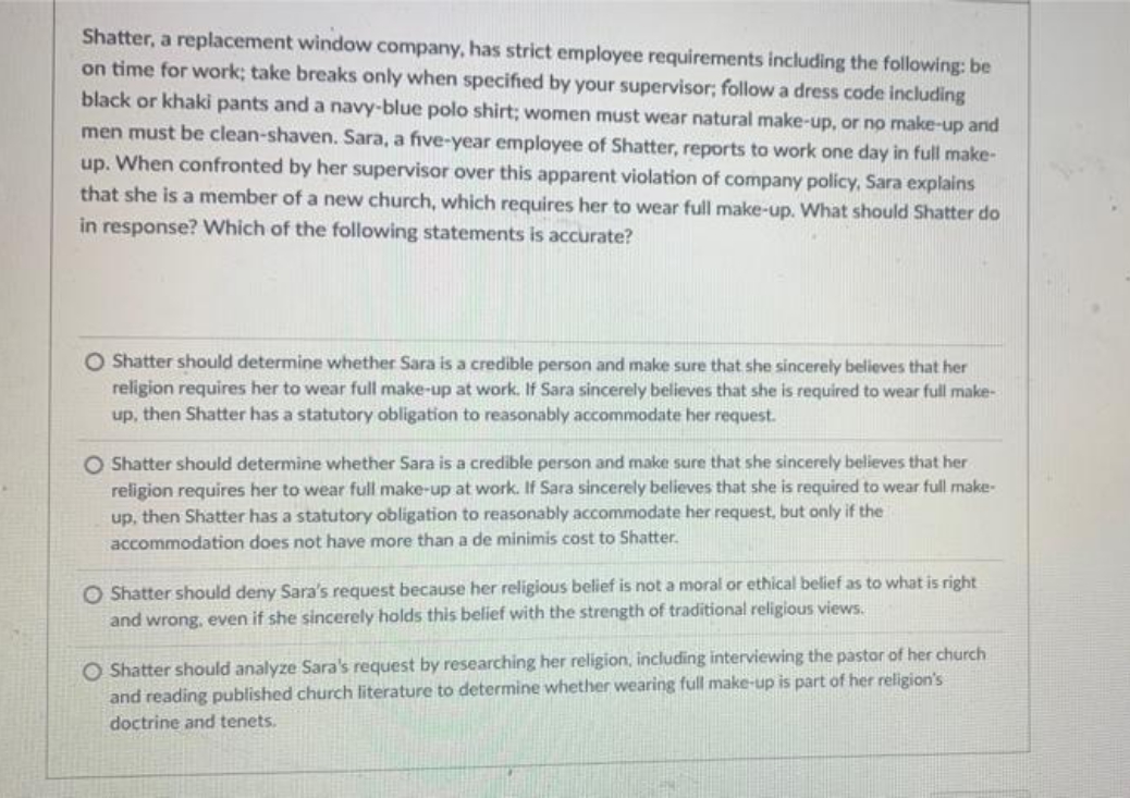 please answer Shatter, a replacement window company, has strict employee requirements including