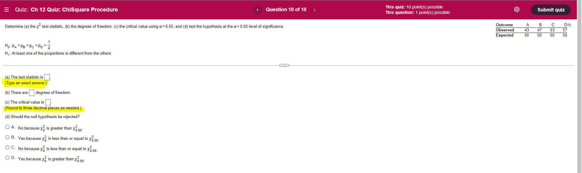 Quiz: Ch 12 Quiz: ChiSquare Procedure Question 10 of 10 This quiz: