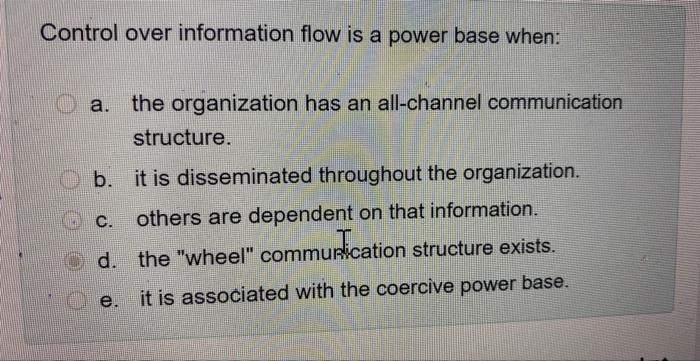 Control over information flow is a power base when: a. the