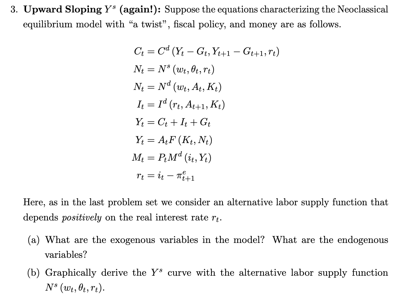  3. Upward Sloping Ys (again!): Suppose the equations characterizing the Neoclassical