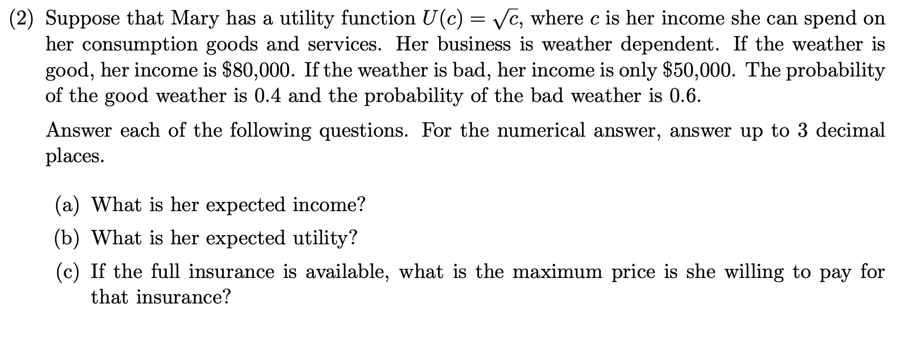 (2) Suppose that Mary has a utility function U (c) =