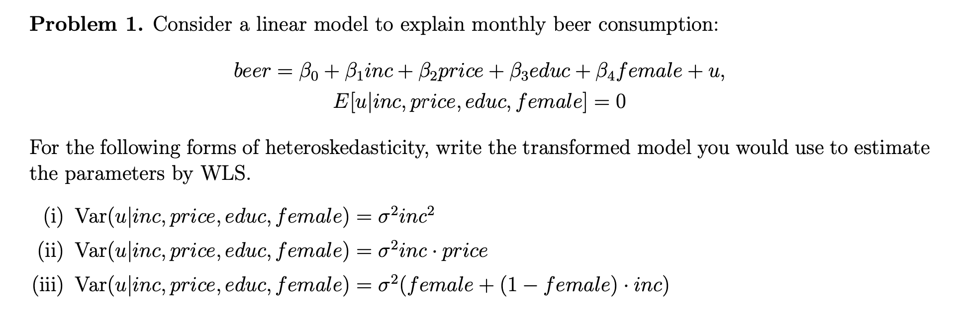  Problem 1. Consider a linear model to explain monthly beer consumption: