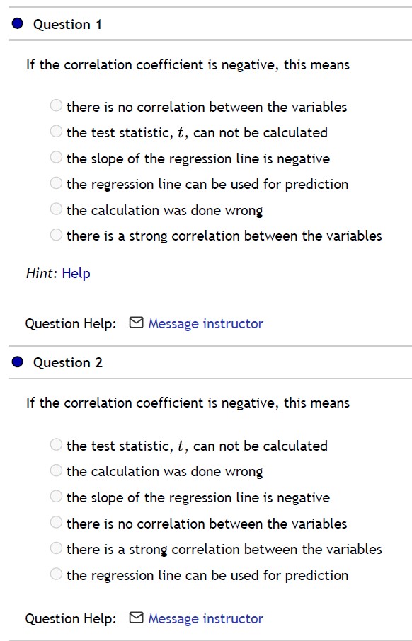 0 Question 1 If the correlation coefficient is negative, this means
