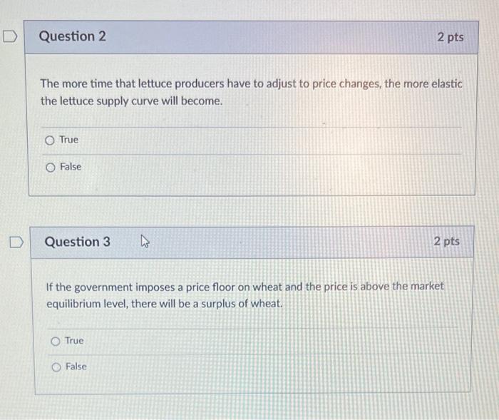  D Question 2 2 pts The more time that lettuce producers