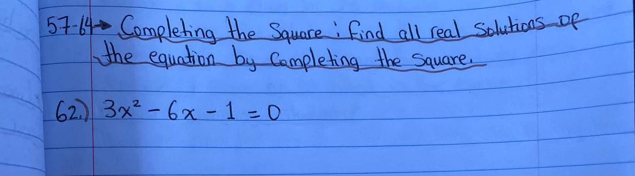 solve this 57-64 Completing the Square: find all real Solutions of the