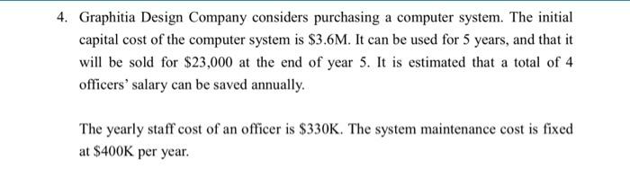  4. Graphitia Design Company considers purchasing a computer system. The initial