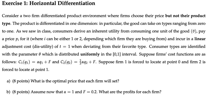  Exercise 1: Horizontal Differentiation Consider a two firm differentiated product erwirorunent