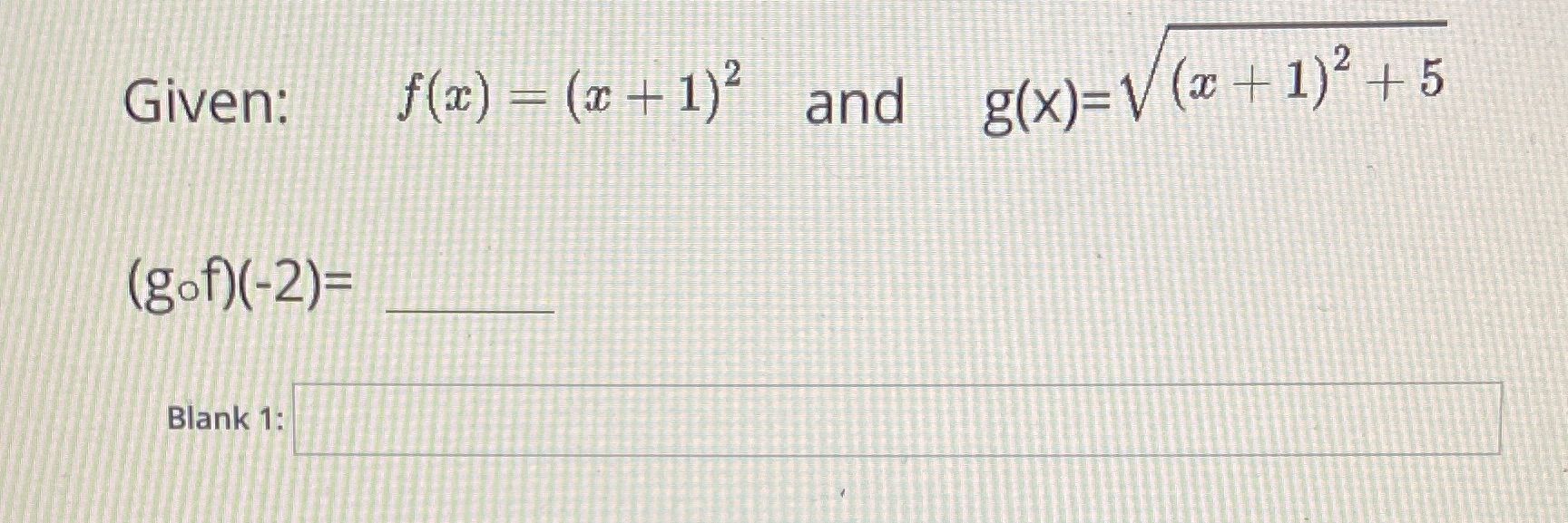 Given: (gof)(-2)= Blank 1: and g(x)=