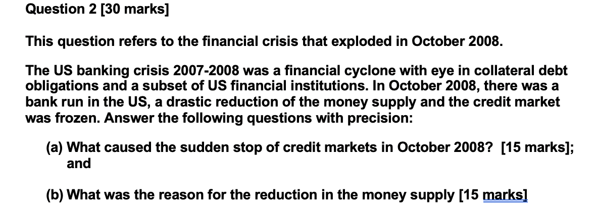  Question 2 [30 marks] This question refers to the nancial crisis