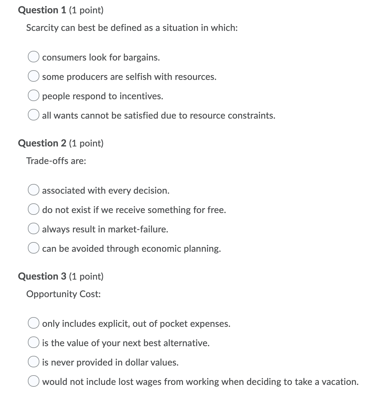 Question 1 (1 point) Scarcity can best be defined as a