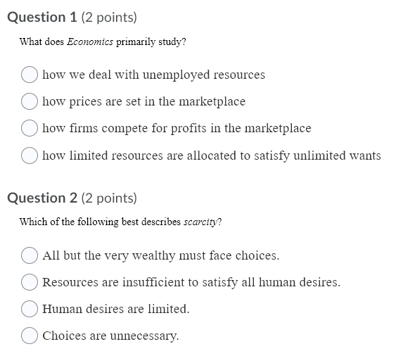 Question 1 (2 points) What does Economics primarily study? how we