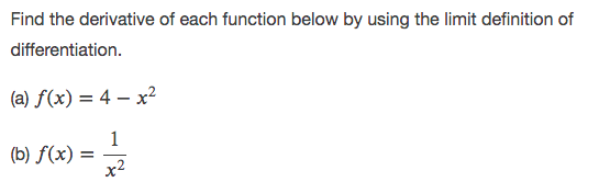 Find the derivative of each function below by using the limit