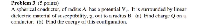  Problem 3 (5 points) A spherical conductor, of radius A, has