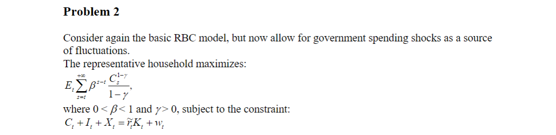 Problem 2 Consider again the basic RBC model, but now allow