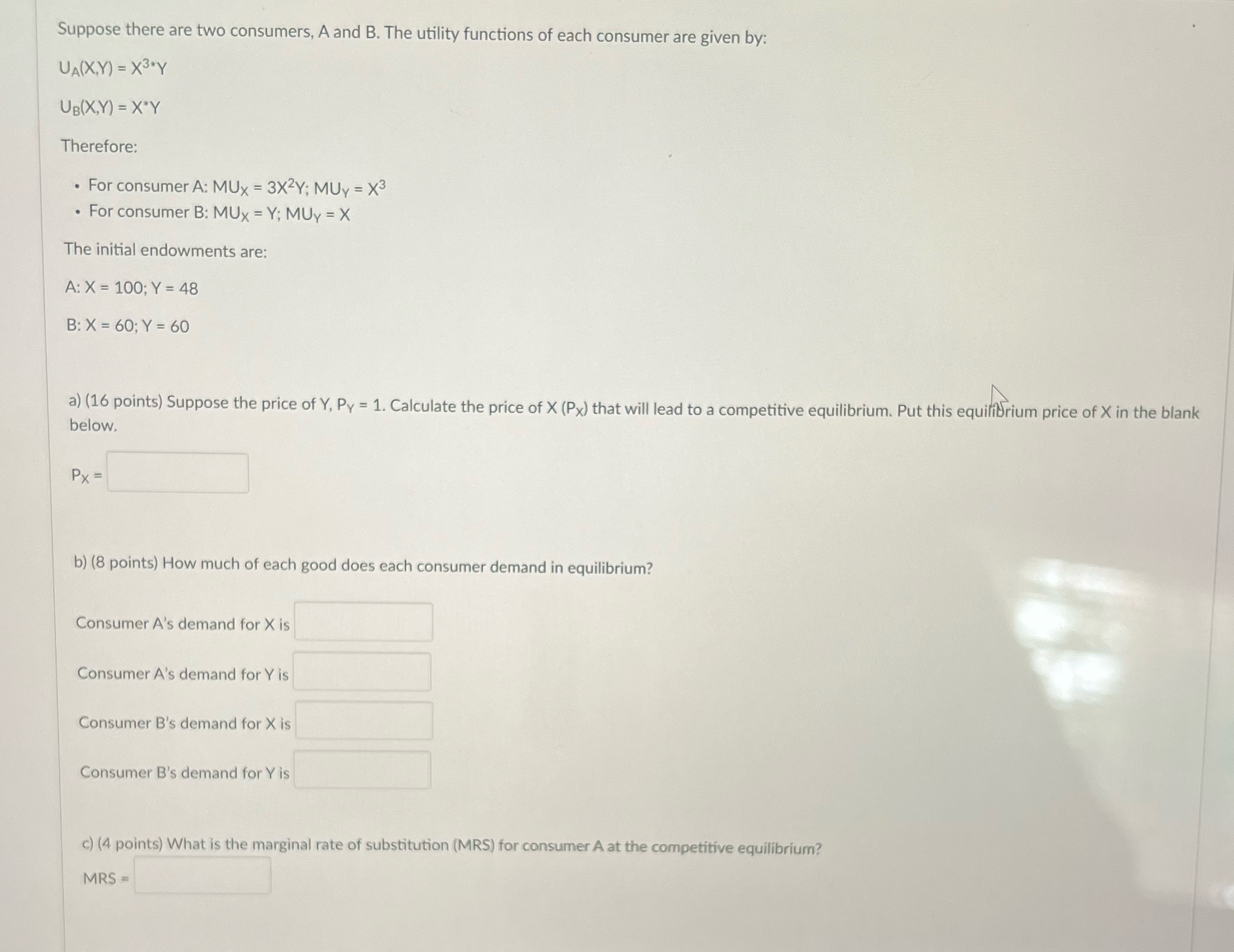 Suppose there are two consumers, A and B. The utility functions