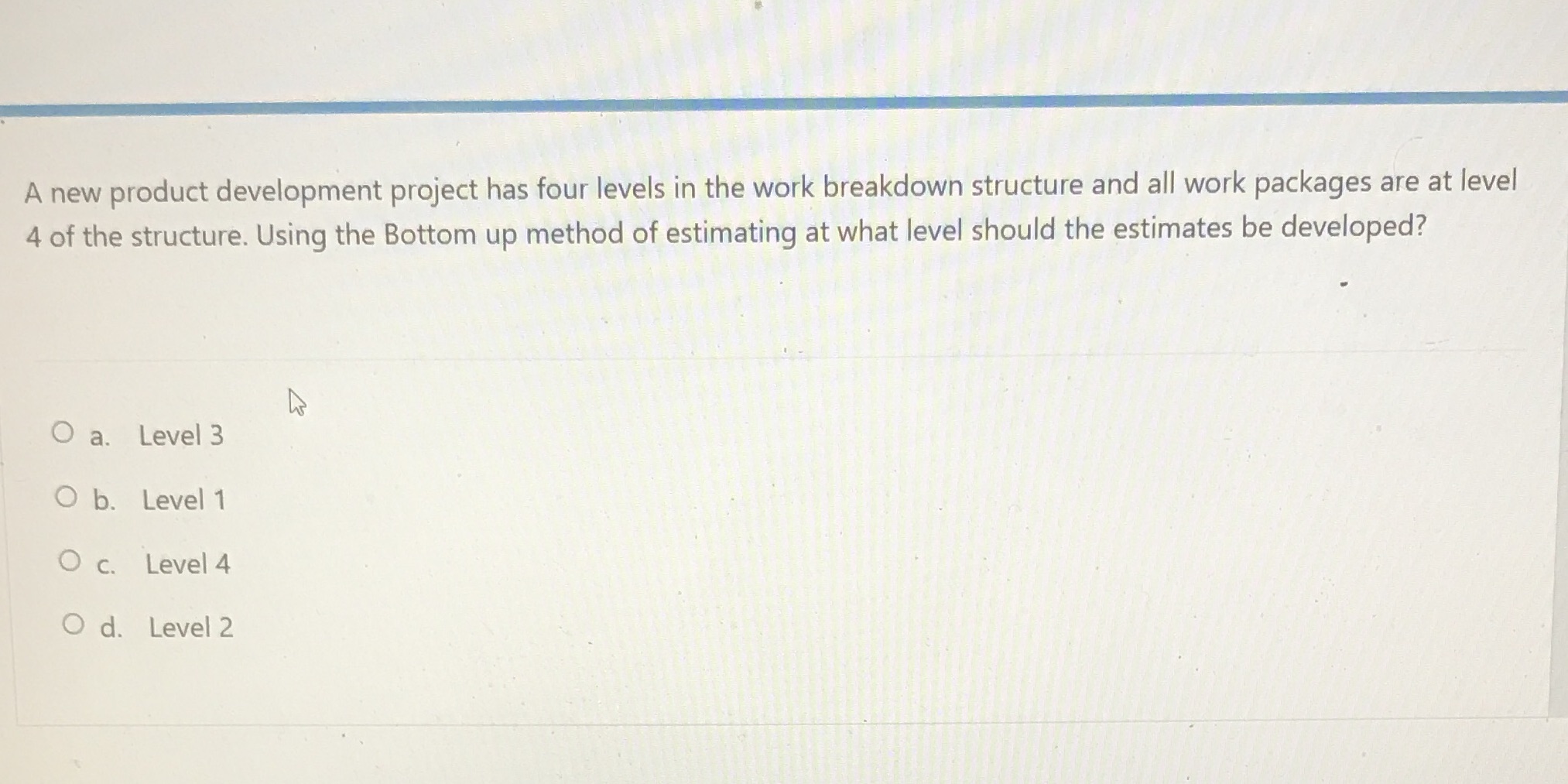 Select correct option A new product development project has four levels in