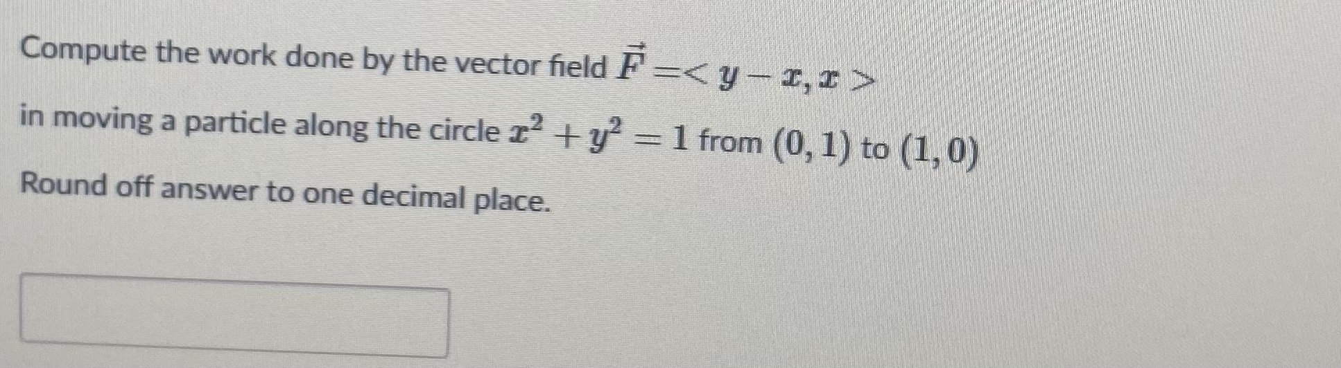 Compute the work done by the vector field Compute the work done