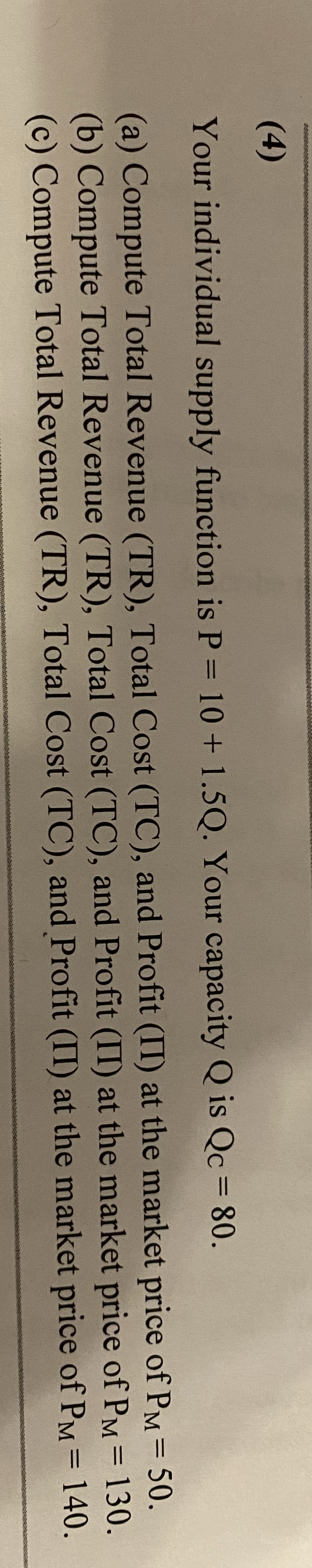  Your individual supply function is P = 10 + 1.5Q. Your