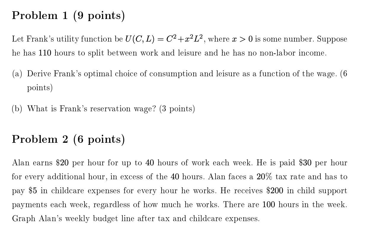  Problem 1 (9 points) Let Frank's utility function be U(C, L)