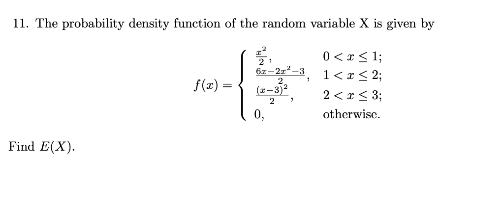 11. The probability density function of the random variable X is given