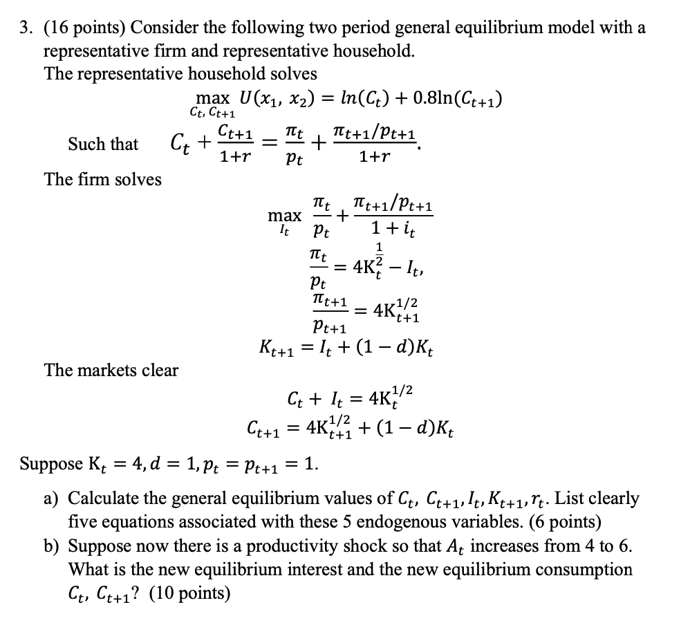 3. (16 points) Consider the following two period general equilibrium model