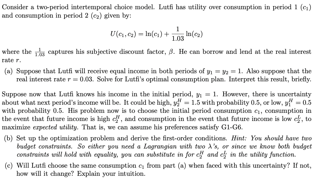 Consider a twoperiod intertemporal choice model. Lut has utility over consumption