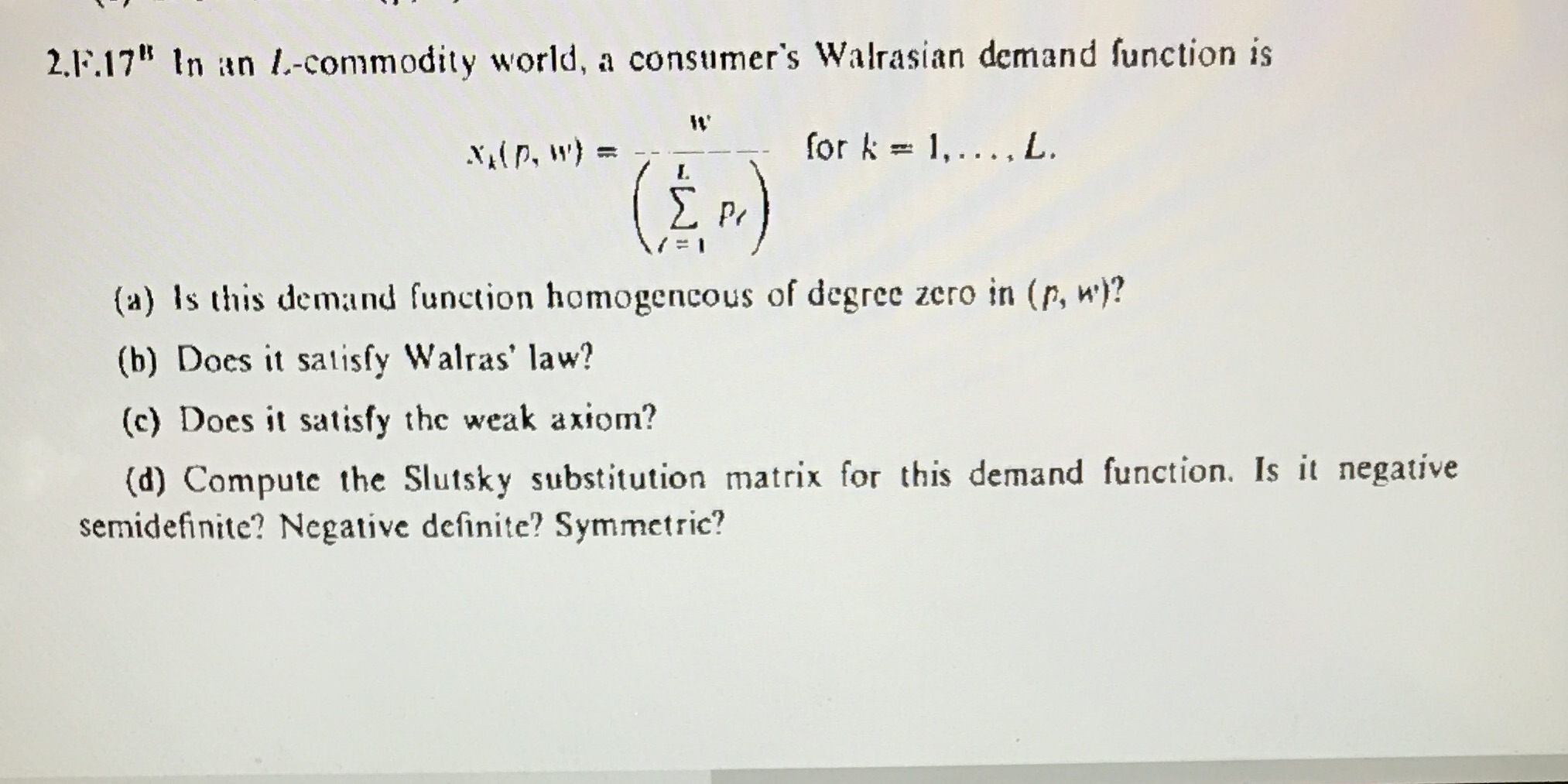  2.13.17" In an 1-commodity world, a consumer's Walrasian demand function is