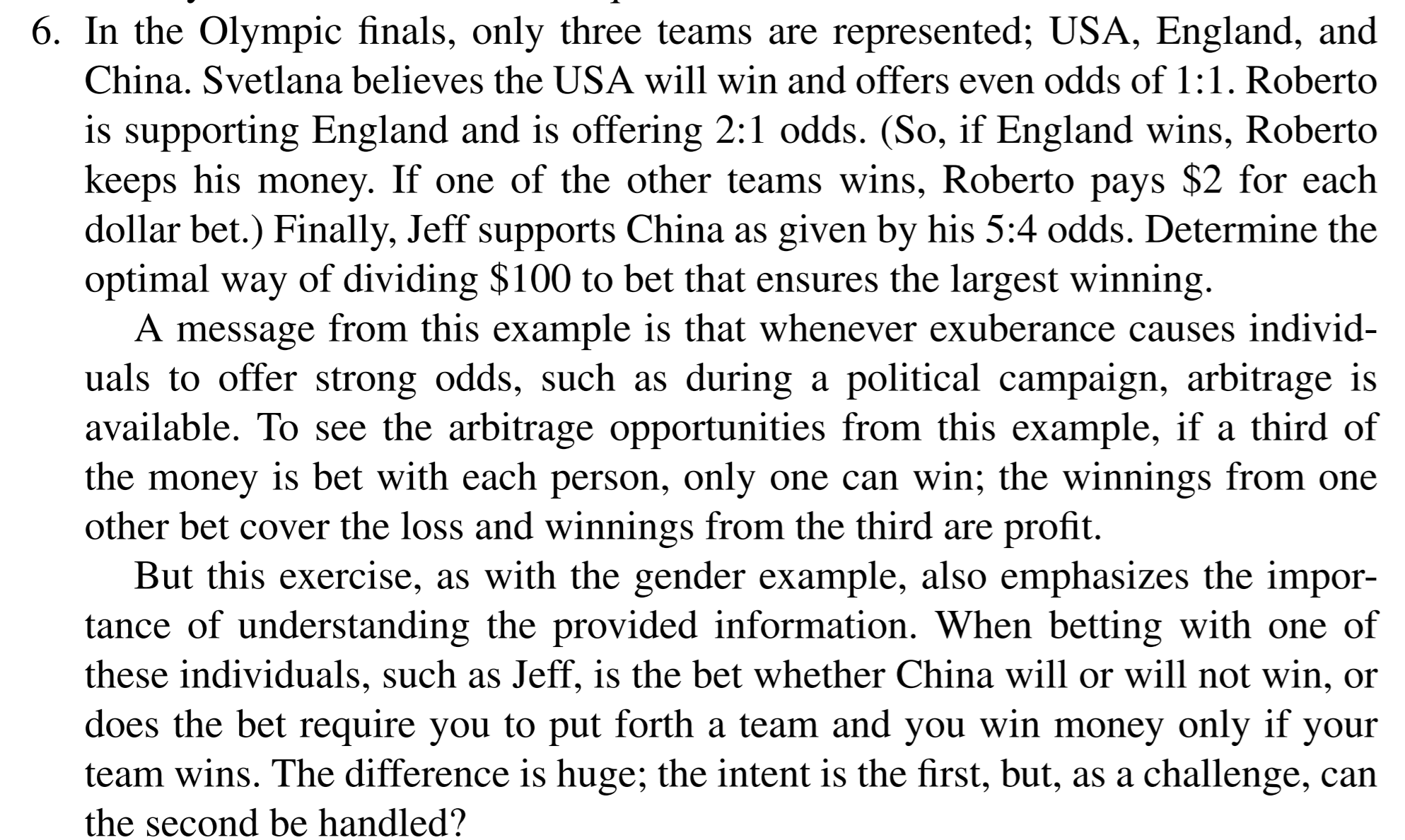 In the Olympic finals, only three teams are represented; USA, England, and