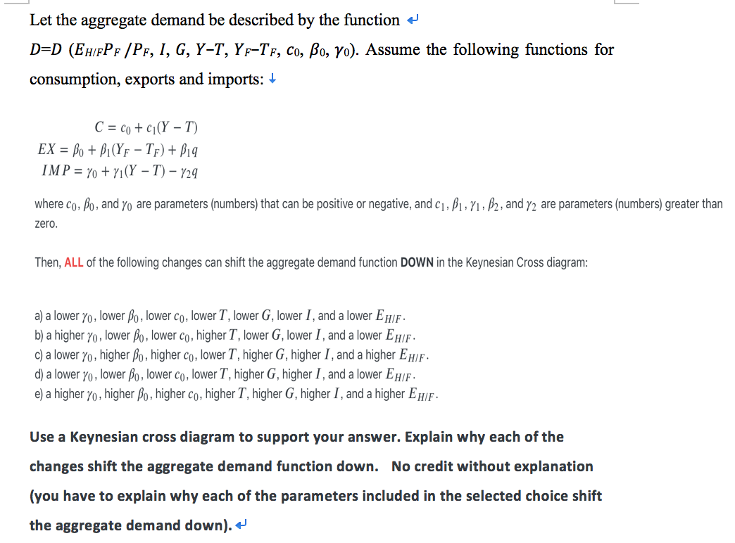 please answer with explanation l I Let the aggregate demand be described