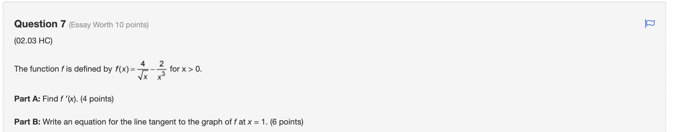  Question 7 (Essay Worth 10 points) (02.03 H0) The function fis