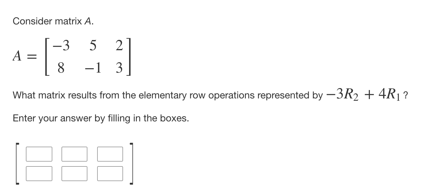 Consider matrix A. -3 5 2 A = 8 -1 3