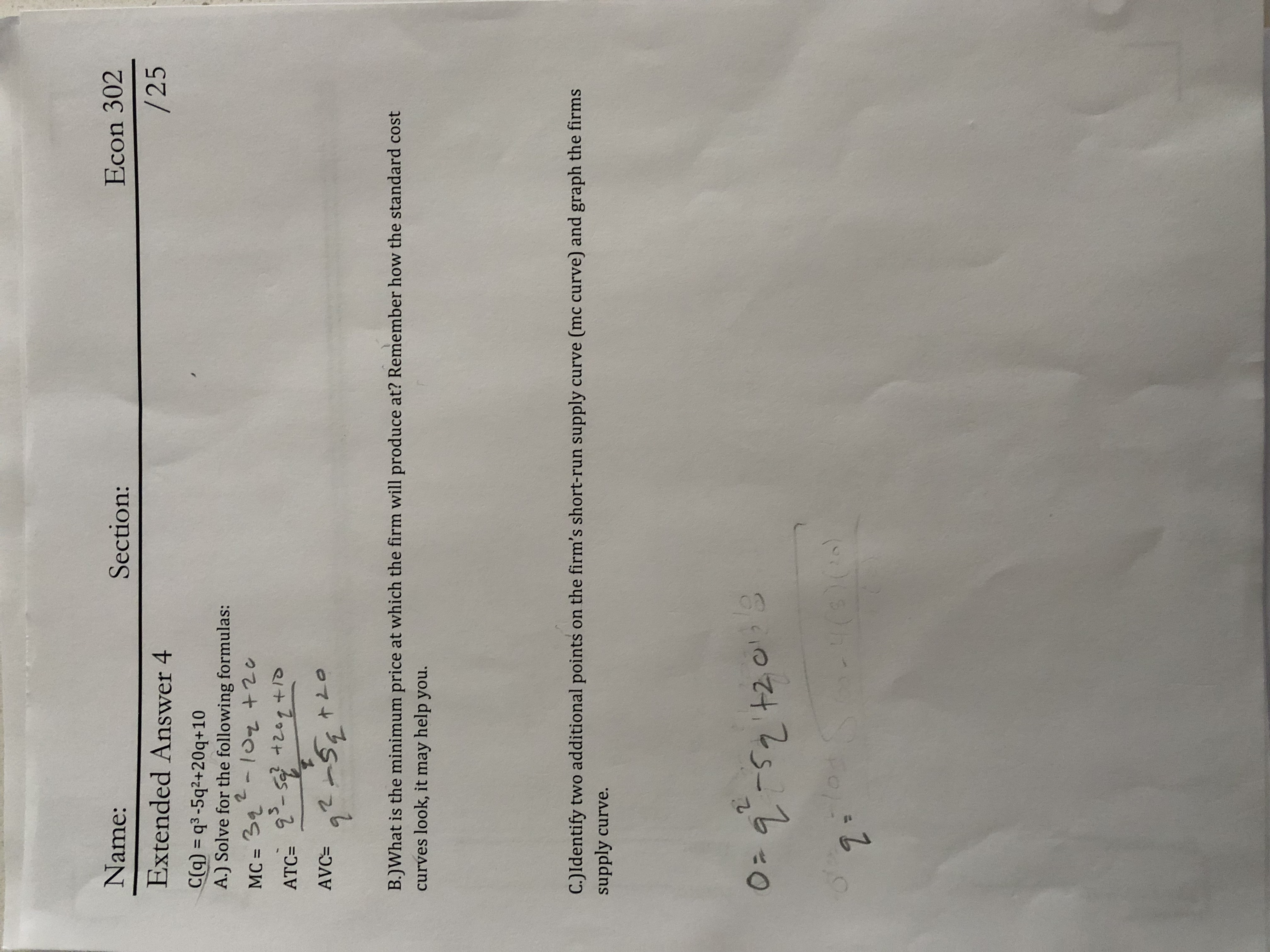  Name: Section: Econ 302 Extended Answer 4 /25 C(q) = q3-5q2+20q+10